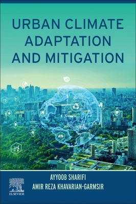 Urban Climate Adaptation and Mitigation By Ayyoob Sharifi, Amir Reza Khavarian-Garmsir Cover Image