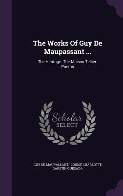 The Works Of Guy De Maupassant The Heritage The Maison Tellier Poems Brookline Booksmith