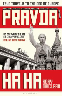 Pravda Ha Ha: True Travels to the End of Europe Cover Image