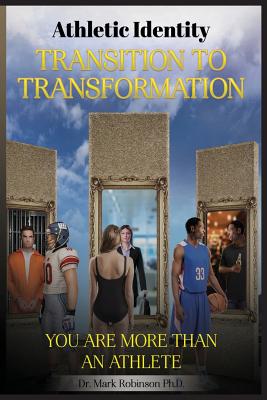 Athletic Identity Transition To Transformation: You are more than an athlete (1st)