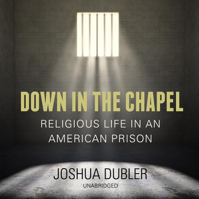 Down in the Chapel: Religious Life in an American Prison Cover Image