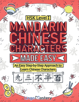 Mandarin Chinese Characters Made Easy: An Easy Step-by-Step Approach to Learn Chinese Characters (HSK Level 1) Cover Image