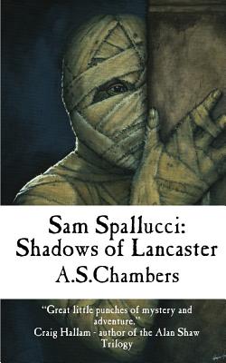 Sam Spallucci: Shadows Of Lancaster By A. S. Chambers Cover Image