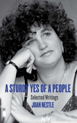 A Sturdy Yes of a People: Selected Writings (Sapphic Classics) By Joan Nestle Cover Image