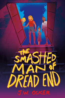 The Smashed Man of Dread End By J.W. Ocker Cover Image