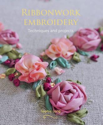 Ribbonwork Embroidery: Techniques and Projects Cover Image