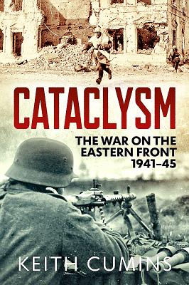 Cataclysm: The War on the Eastern Front, 1941-45 By Keith Cumins Cover Image
