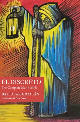 El Discreto: The Complete Man (1646) By Baltasar Gracián, M. San Pedro (Translator) Cover Image
