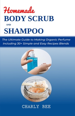 Homemade Body Scrubs and Shampoo: DIY Organic Recipes for Natural Skin  Exfoliation and Hair Treatment for Glowing, Radiant Skin, and Soft, Silky  Hair (Paperback) | Hooked