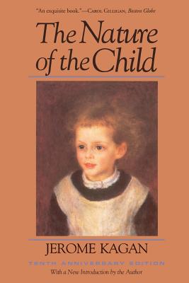 The Nature Of The Child (Tenth Anniversary Edition) By Jerome Kagan Cover Image