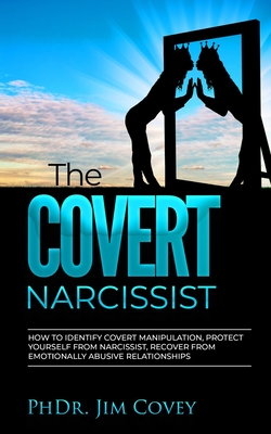 The Covert Narcissist: How To Identify Covert Manipulation, Protect ...