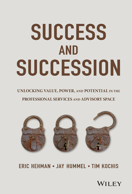 Success and Succession: Unlocking Value, Power, and Potential in the Professional Services and Advisory Space Cover Image