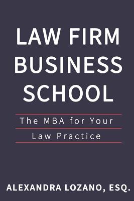 Law Firm Business School: The MBA for Your Law Practice Cover Image