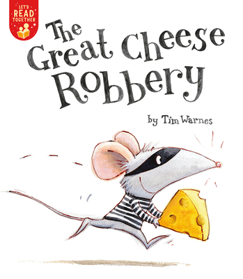 The Great Cheese Robbery (Let's Read Together) By Tim Warnes, Tim Warnes (Illustrator) Cover Image