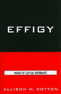 Effigy: Images of Capital Defendants (Issues in Crime and Justice) Cover Image