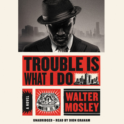 Trouble Is What I Do Lib/E By Walter Mosley, Dion Graham (Read by) Cover Image