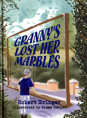 Granny's Lost Her Marbles By Robert Eringer Cover Image