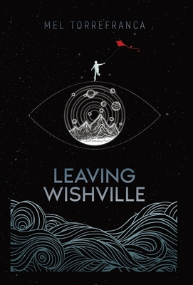 Leaving Wishville By Mel Torrefranca Cover Image
