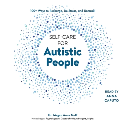 Self-Care for Autistic People: 100+ Ways to Recharge, De-Stress, and Unmask! Cover Image