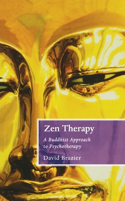 Zen Therapy (Buddhist Approach to Psychotherapy) By David Brazier Cover Image