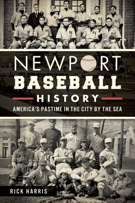 Newport Baseball History:: America's Pastime in the City by the Sea