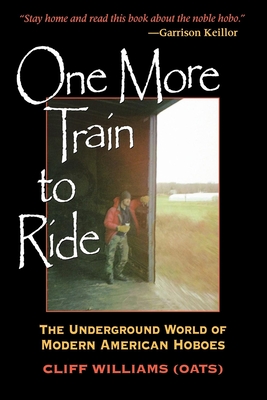 One More Train to Ride: The Underground World of Modern American Hoboes Cover Image