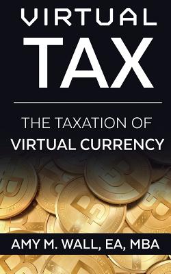 Virtual Tax: The taxation of virtual currency