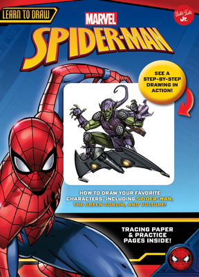 Learn to Draw Marvel Spider-Man: How to draw your favorite characters, including Spider-Man, the Green Goblin, and Vulture! (Licensed Learn to Draw) By Disney Storybook Artists Cover Image
