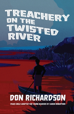 Treachery on the Twisted River: A Young-Adult Adaptation of 