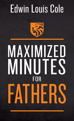 Maximized Minutes for Fathers By Edwin Louis Cole Cover Image