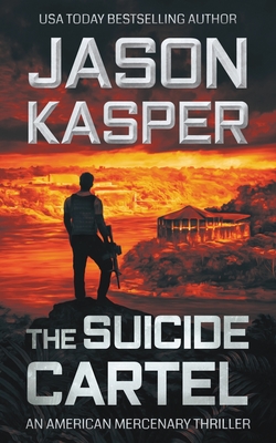 The Suicide Cartel: A David Rivers Thriller By Jason Kasper Cover Image