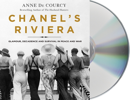 Chanel's Riviera: Glamour, Decadence, and Survival in Peace and War, 1930-1944 Cover Image