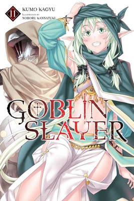Goblin Slayer, Vol. 11 (light novel) (Goblin Slayer (Light Novel) #11) By Kumo Kagyu, Noboru Kannatuki (By (artist)) Cover Image