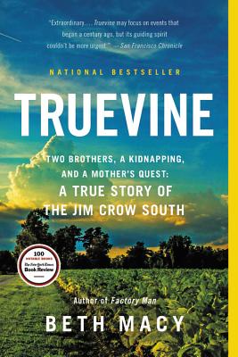 Truevine: Two Brothers, a Kidnapping, and a Mother's Quest: A True Story of the Jim Crow South By Beth Macy Cover Image