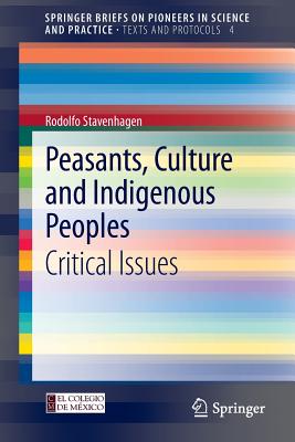 Peasants, Culture and Indigenous Peoples: Critical Issues By Rodolfo Stavenhagen Cover Image