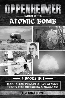 Oppenheimer: Manhattan Project At Los Alamos, Trinity Test, Hiroshima & Nagasaki Cover Image