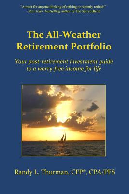 The All-Weather Retirement Portfolio: Your post-retirement investment guide to a worry-free income for life Cover Image