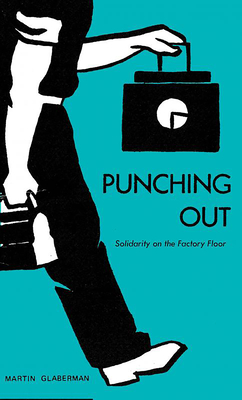 Punching Out: Punching Out By Martin Glaberman Cover Image