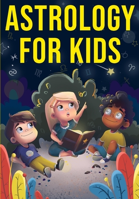 Astrology for Kids: A Fun Approach to Learning Star Signs By Discover Press Cover Image