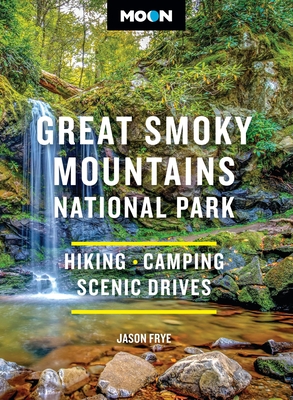 Moon Great Smoky Mountains National Park: Hiking, Camping, Scenic