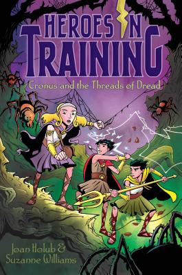 Cronus and the Threads of Dread (Heroes in Training #8) By Joan Holub, Suzanne Williams, Craig Phillips (Illustrator) Cover Image