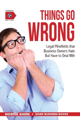 Things Go Wrong: Legal Minefields that Business Owners Hate But Have to Deal With Cover Image