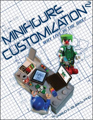 Minifigure Customization 2: Why Live in the Box? By Jared K. Burks, Joe Meno (Artist) Cover Image