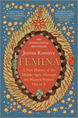 Femina: A New History of the Middle Ages, Through the Women Written Out of It cover