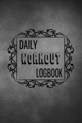 Daily Workout Logbook: Personalized Every Day Exercise Log Book Cover Image