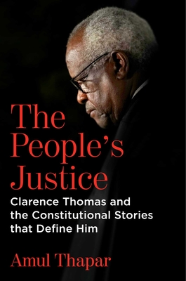 The People's Justice: Clarence Thomas and the Constitutional Stories that Define Him By Amul Thapar Cover Image