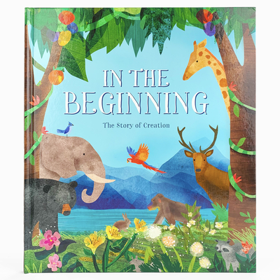 In the Beginning: The Story of Creation By Parragon Books (Editor), Cottage Door Press (Editor), Rachel Elliot Cover Image