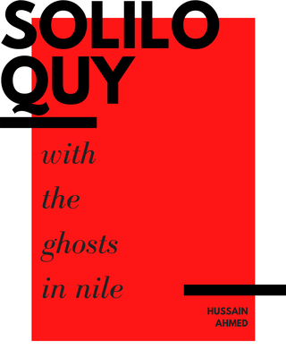 Soliloquy with the Ghosts in Nile By Hussain Ahmed Cover Image