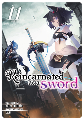 Reincarnated as a Sword (Light Novel) Vol. 11 By Yuu Tanaka, Llo (Illustrator) Cover Image