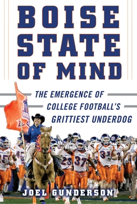 Boise State of Mind: The Emergence of College Football's Grittiest Underdog Cover Image